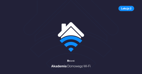 Lekcja 2: Dlaczego Wi-Fi działa dobrze w jednym pokoju, a słabo w drugim? - ASTA-NET