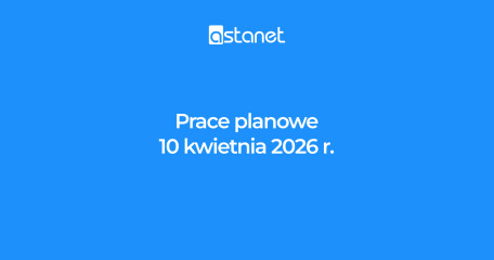 Prace planowe 10 kwietnia 2026 r. - ASTA-NET