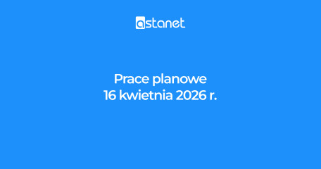 Prace planowe 16 kwietnia 2026 r. - ASTA-NET