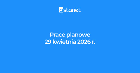 Prace planowe 29 kwietnia 2026 r. - ASTA-NET