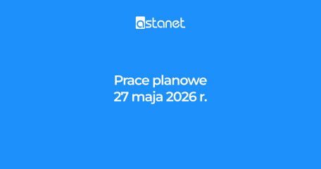 Prace planowe 27 maja 2026 r. - ASTA-NET