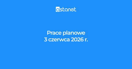 Prace planowe 3 czerwca 2026 r. - ASTA-NET