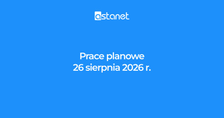 Prace planowe 26 sierpnia 2026 r. - ASTA-NET