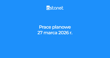 Prace planowe 27 marca 2026r. - ASTA-NET
