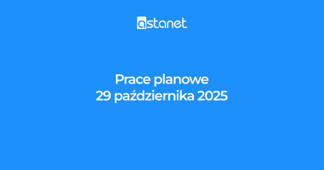 Prace planowe 29.10.2025r. - ASTA-NET