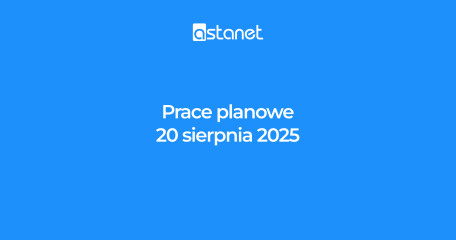 Prace planowe 20.08.2025r. - ASTA-NET