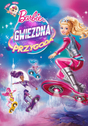 Barbie: Gwiezdna przygoda - ASTA-NET