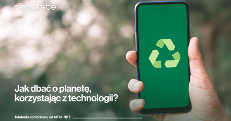Jak dbać o planetę, korzystając z technologii? - ASTA-NET