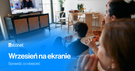 Wrzesień na ekranie - sprawdź, co warto obejrzeć - ASTA-NET