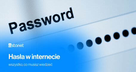 Hasła w internecie - wszystko, co musisz wiedzieć - ASTA-NET
