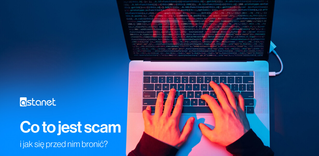 Co to jest scam i jak się przed nim bronić? - ASTA-NET
