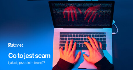 Co to jest scam i jak się przed nim bronić? - ASTA-NET