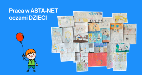 Dzień Dziecka w ASTA-NET - Nasza praca oczami dzieci - ASTA-NET