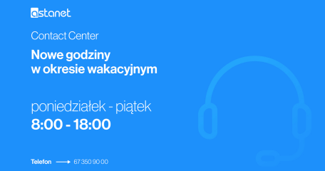 Contact Center - nowe godziny w okresie wakacyjnym 2023 - ASTA-NET