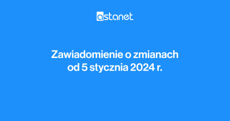 Zawiadomienie o zmianach od 5 stycznia 2024 r. - ASTA-NET