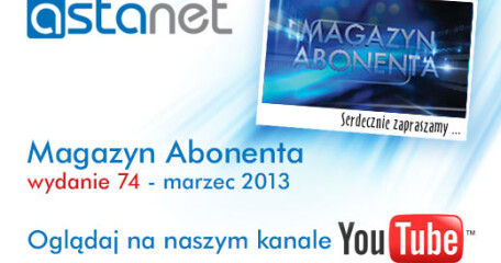 Magazyn Abonenta marzec 2013 - ASTA-NET