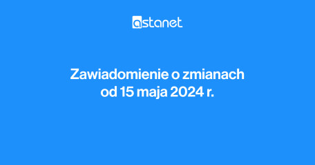 Zawiadomienie o zmianach od 15 maja 2024 r. - ASTA-NET