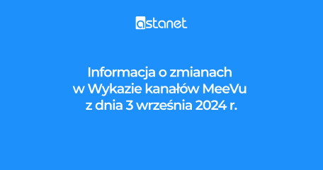 Zmiany w Wykazie kanałów MeeVu z dnia 3 września 2024 - ASTA-NET