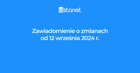 Zawiadomienie o zmianach od 12 września 2024 r. - ASTA-NET