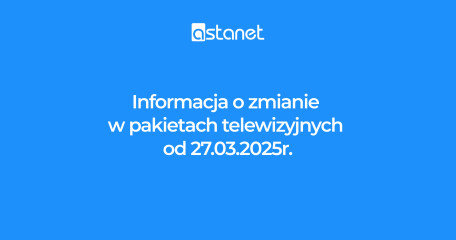 Zmiany w pakietach telewizyjnych – więcej rozrywki i jeszcze lepsza jakość! - ASTA-NET