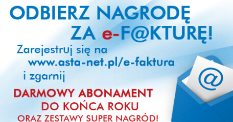 Konkurs dla Abonentów! Odbierz nagrodę za e-fakturę! - ASTA-NET