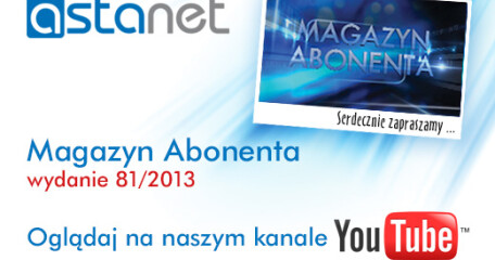 Nowe wydanie Magazynu Abonenta - ASTA-NET