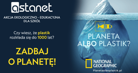 Planeta albo Plastik - ASTA -NET i National Geographic dla PILSKICH SZKÓŁ PODSTAWOWYCH   - ASTA-NET