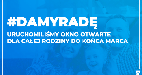 URUCHOMILIŚMY OKNO OTWARTE DLA CAŁEJ RODZINY DO KOŃCA MARCA - ASTA-NET
