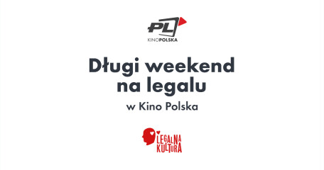 DŁUGI WEEKEND NA LEGALU w Kino Polska  - ASTA-NET