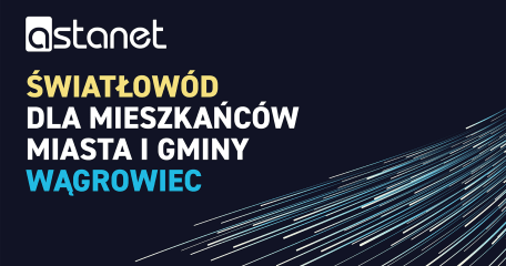 INWESTYCJA ŚWIATŁOWODOWA W WĄGROWCU - ASTA-NET
