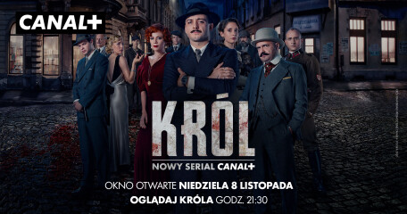 Premiera serialu KRÓL. CANAL + PREMIUM odkodowany 8 listopada - ASTA-NET