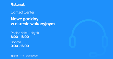 Contact Center - nowe godziny w okresie wakacyjnym - ASTA-NET