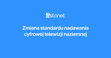 Zmiana standardu nadawania - wyłączenie DVB-T - ASTA-NET