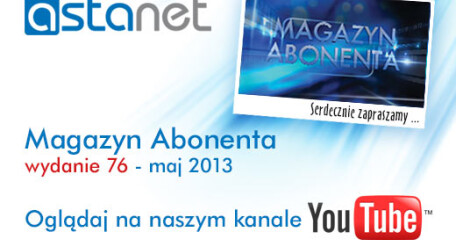Majowe wydanie Magazynu Abonenta - ASTA-NET