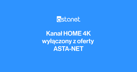 Wyłączenie kanału HOME 4K z oferty ASTA-NET - ASTA-NET