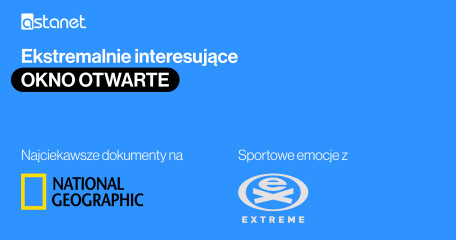 Kanał National Geographic i kanał Extreme w OKNIE OTWARTYM do 1 maja! - ASTA-NET