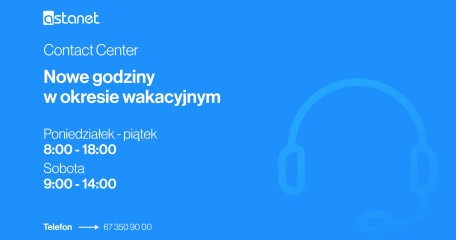 Contact Center - nowe godziny w okresie wakacyjnym - ASTA-NET