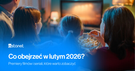 Co obejrzeć w lutym 2026? Premiery filmów i seriali, które warto zobaczyć - ASTA-NET