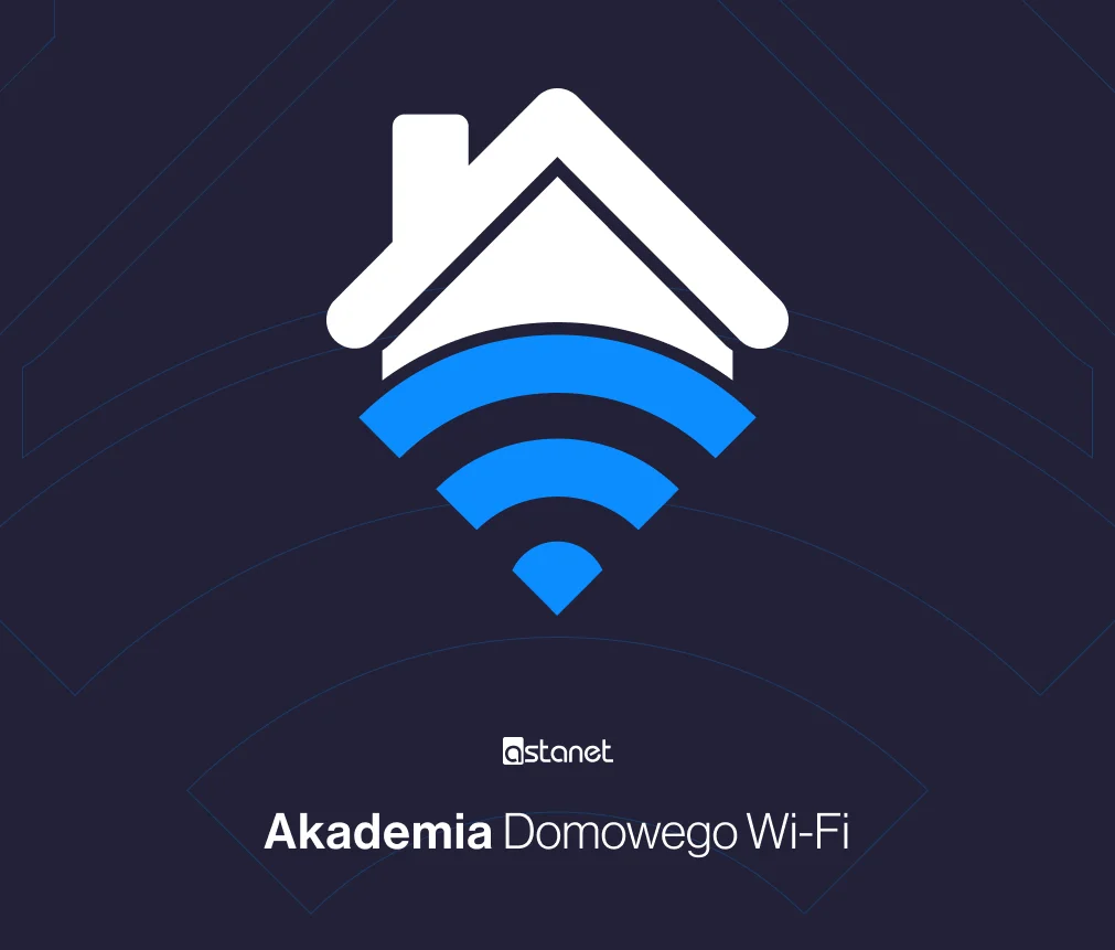 Domowe Wi-Fi bez tajemnic - ASTA-NET